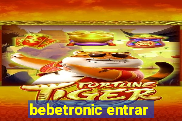 bebetronic entrar